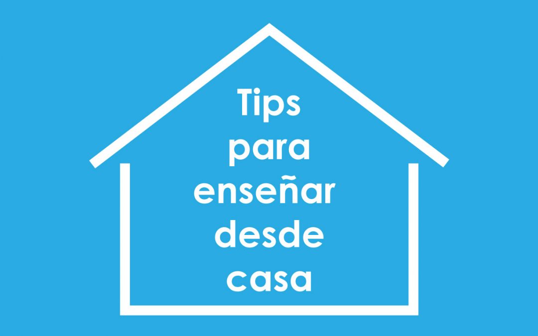 Tips para enseñar desde casa